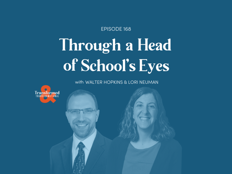 168: Through a School Leader’s Eyes (with Walter Hopkins and Lori Neuman)